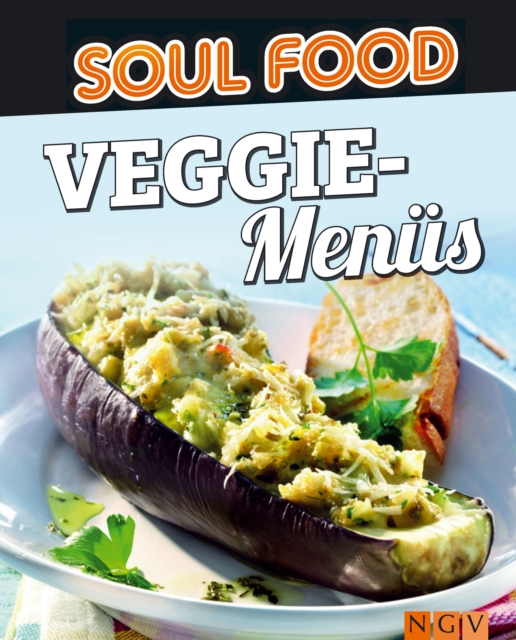 Veggie-Menus : 50 vegetarische Rezepte fur 3 Gange, EPUB eBook
