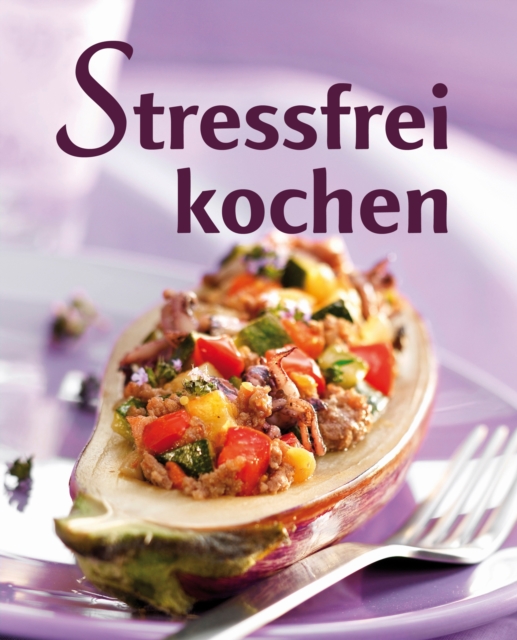 Stressfrei kochen : Geschickt vorkochen, doppelt genieen, EPUB eBook