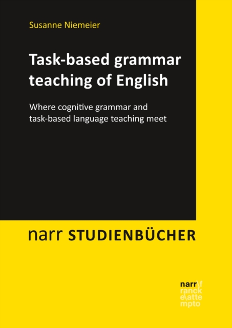 Task-based grammar teaching of English : Where cognitive grammar and task-based language teaching meet, PDF eBook