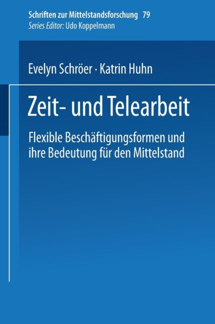Zeit- und Telearbeit : Flexible Beschaftigungsformen und ihre Bedeutung fur den Mittelstand, Paperback / softback Book