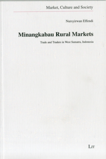 Minangkabau Rural Markets : Trade and Traders in West Sumatra, Indonesia, Paperback / softback Book