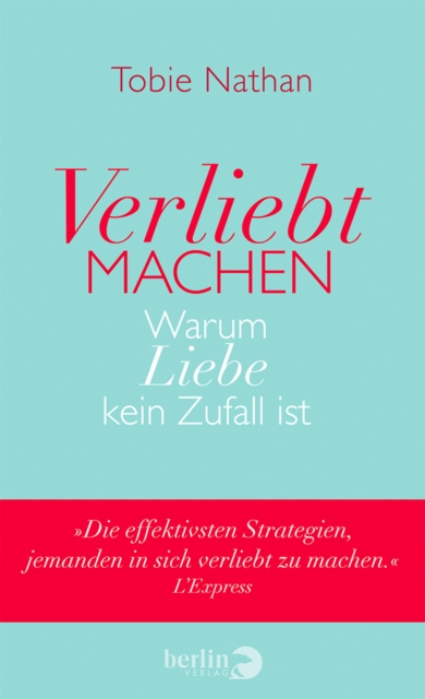 Verliebt machen : Warum Liebe kein Zufall ist, EPUB eBook