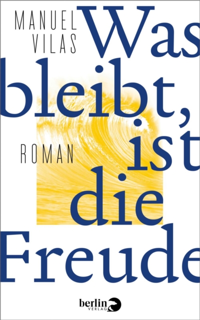 Was bleibt, ist die Freude : Roman, EPUB eBook