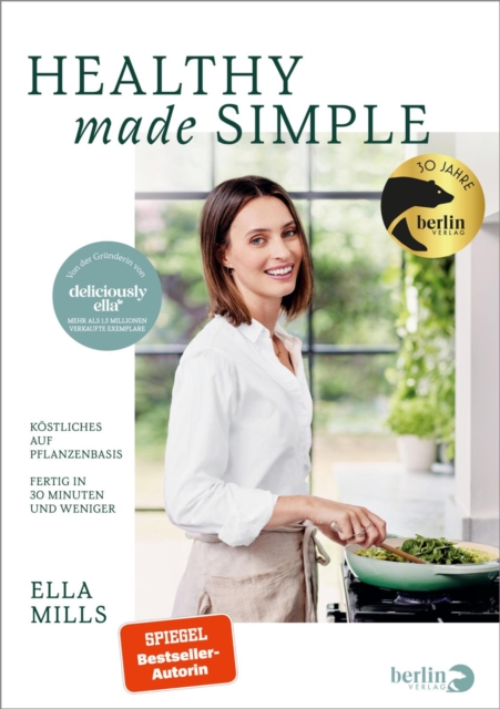 Healthy Made Simple : Kostliches auf Pflanzenbasis - Fertig in 30 Minuten und weniger, EPUB eBook