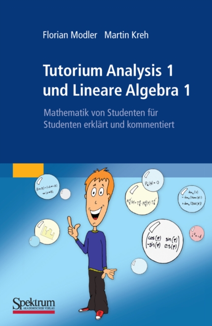 Tutorium Analysis 1 und Lineare Algebra 1 : Mathematik von Studenten fur Studenten erklart und kommentiert, PDF eBook