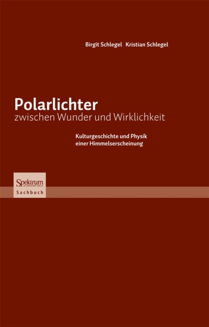 Polarlichter zwischen Wunder und Wirklichkeit : Kulturgeschichte und Physik einer Himmelserscheinung, EPUB eBook