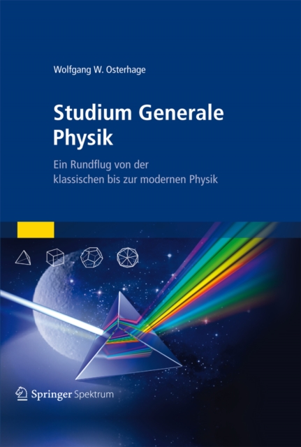 Studium Generale Physik : Ein Rundflug von der klassischen bis zur modernen Physik, PDF eBook