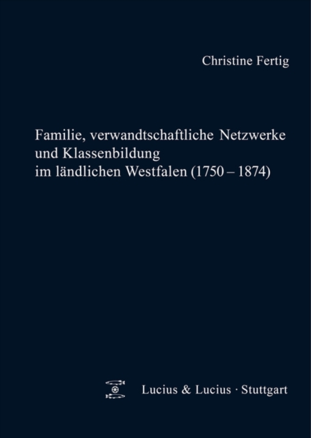 Familie, verwandtschaftliche Netzwerke und Klassenbildung im landlichen Westfalen (1750-1874), PDF eBook