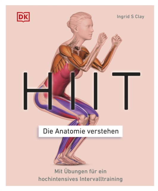 HIIT - Die Anatomie verstehen : Mit Ubungen fur ein hochintensives Intervalltraining, EPUB eBook