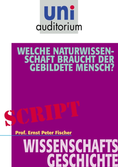 Welche Naturwissenschaft braucht der gebildete Mensch? : Wissenschaftsgeschichte, EPUB eBook