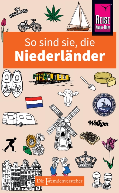 So sind sie, die Niederlander : Die Fremdenversteher von Reise Know-How, EPUB eBook