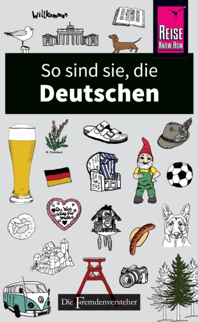 So sind sie, die Deutschen : Die Fremdenversteher von Reise Know-How, EPUB eBook