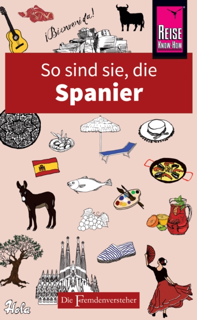 So sind sie, die Spanier : Die Fremdenversteher von Reise Know-How, EPUB eBook