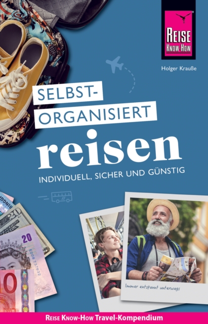 Reise Know-How Selbstorganisiert Reisen: individuell, sicher und gunstig, PDF eBook