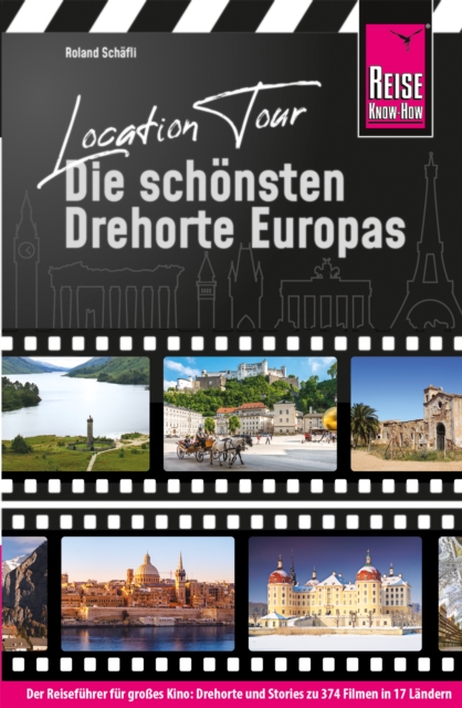 Location Tour - Die schonsten Drehorte Europas : Reise Know-How Reisefuhrer, PDF eBook