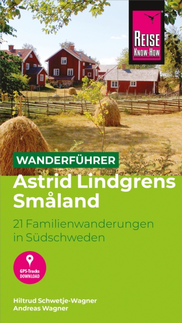Reise Know-How Wanderfuhrer Astrid Lindgrens Smaland: 21 Familienwanderungen in Sudschweden, PDF eBook
