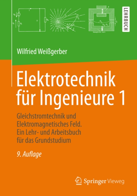 Elektrotechnik fur Ingenieure 1 : Gleichstromtechnik und Elektromagnetisches Feld. Ein Lehr- und Arbeitsbuch fur das Grundstudium, PDF eBook