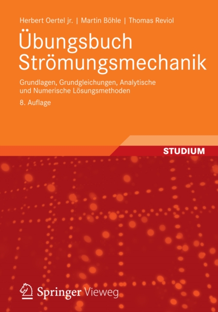 Ubungsbuch Stromungsmechanik : Grundlagen, Grundgleichungen, Analytische und Numerische Losungsmethoden, PDF eBook