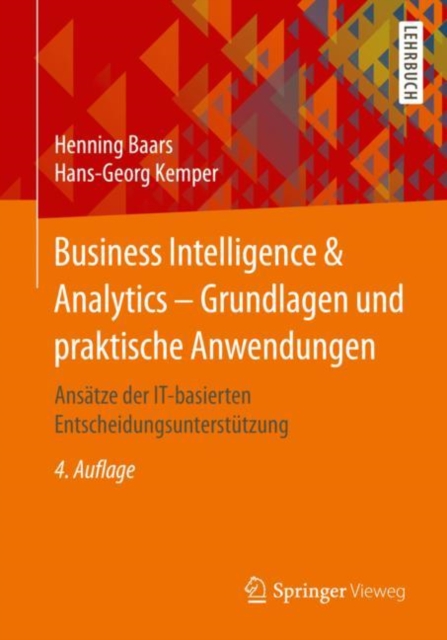 Business Intelligence & Analytics - Grundlagen und praktische Anwendungen : Ansatze der IT-basierten Entscheidungsunterstutzung, EPUB eBook