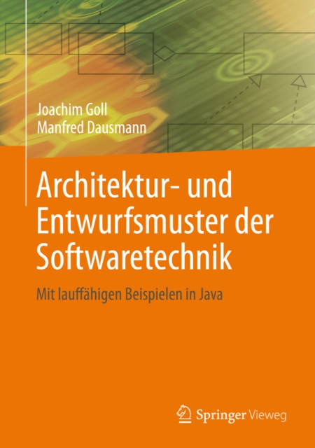 Architektur- und Entwurfsmuster der Softwaretechnik : Mit lauffahigen Beispielen in Java, PDF eBook