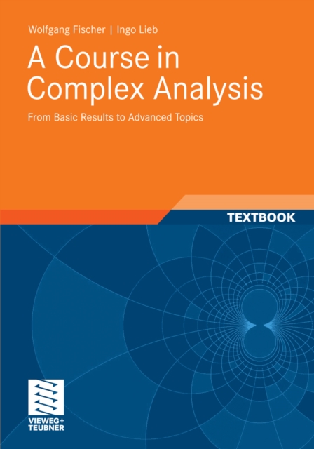A Course in Complex Analysis : From Basic Results to Advanced Topics, PDF eBook