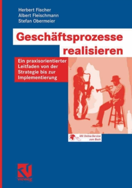 Geschaftsprozesse realisieren : Ein praxisorientierter Leitfaden von der Strategie bis zur Implementierung, PDF eBook