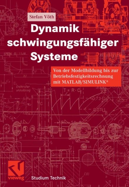 Dynamik schwingungsfahiger Systeme : Von der Modellbildung bis zur Betriebsfestigkeitsrechnung mit MATLAB/SIMULINK(R), PDF eBook