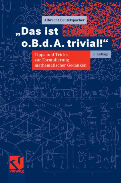 "Das ist o. B. d. A. trivial!" : Tipps und Tricks zur Formulierung mathematischer Gedanken, PDF eBook