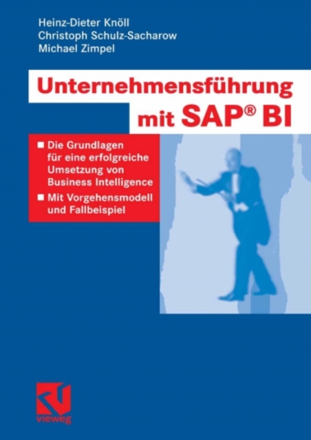 Unternehmensfuhrung mit SAP BI : Die Grundlagen fur eine erfolgreiche Umsetzung von Business Intelligence - Mit Vorgehensmodell und Fallbeispiel, PDF eBook