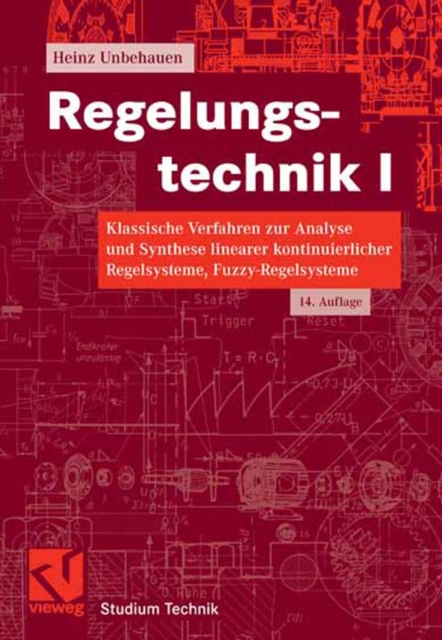 Regelungstechnik I : Klassische Verfahren zur Analyse und Synthese linearer kontinuierlicher Regelsysteme, Fuzzy-Regelsysteme, PDF eBook