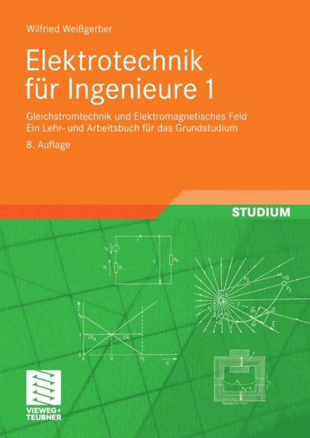 Elektrotechnik fur Ingenieure 1 : Gleichstromtechnik und Elektromagnetisches Feld. Ein Lehr- und Arbeitsbuch fur das Grundstudium, PDF eBook