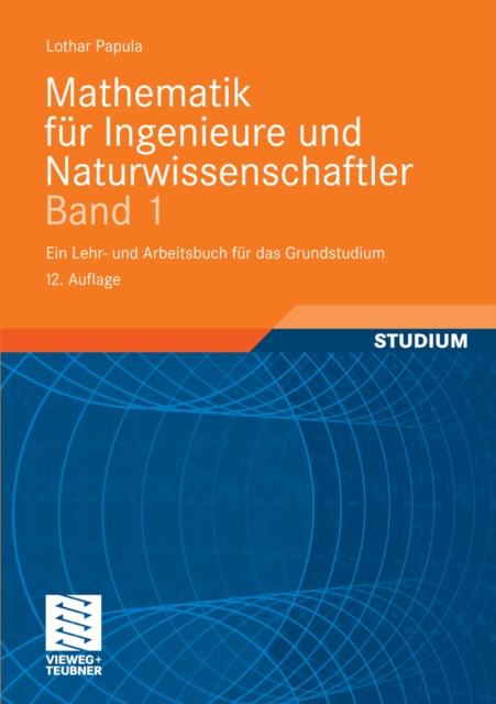 Mathematik fur Ingenieure und Naturwissenschaftler Band 1 : Ein Lehr- und Arbeitsbuch fur das Grundstudium, PDF eBook