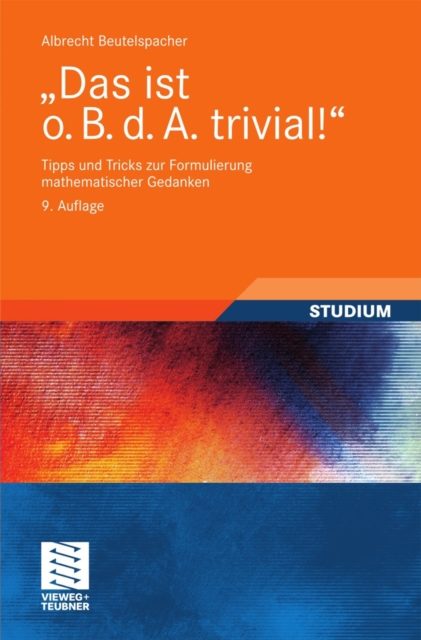 "Das ist o. B. d. A. trivial!" : Tipps und Tricks zur Formulierung mathematischer Gedanken, PDF eBook