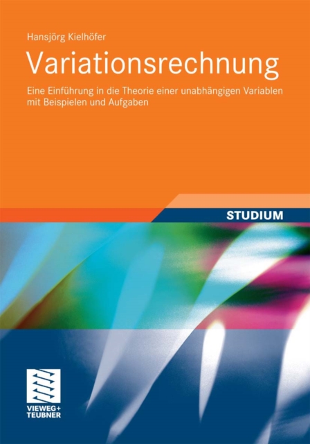 Variationsrechnung : Eine Einfuhrung in die Theorie einer unabhangigen Variablen mit Beispielen und Aufgaben, PDF eBook