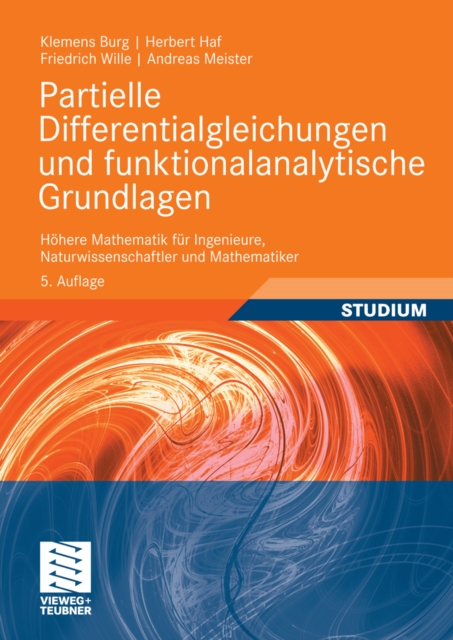 Partielle Differentialgleichungen und funktionalanalytische Grundlagen : Hohere Mathematik fur Ingenieure, Naturwissenschaftler und Mathematiker, PDF eBook