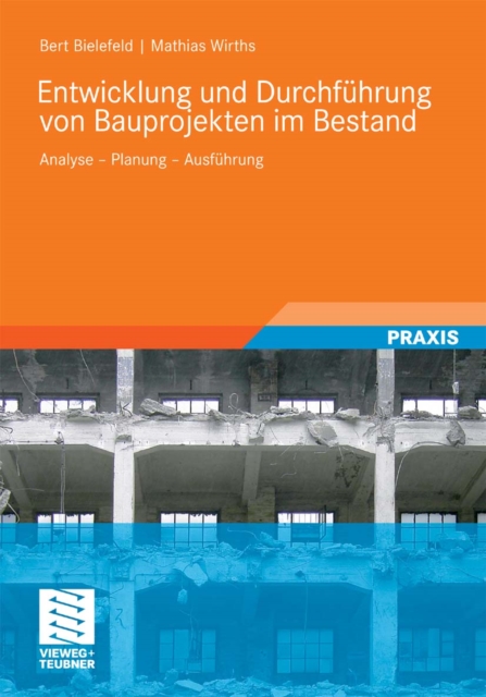 Entwicklung und Durchfuhrung von Bauprojekten im Bestand : Analyse - Planung - Ausfuhrung, PDF eBook