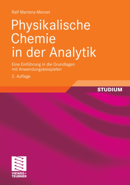 Physikalische Chemie in der Analytik : Eine Einfuhrung in die Grundlagen mit Anwendungsbeispielen, PDF eBook