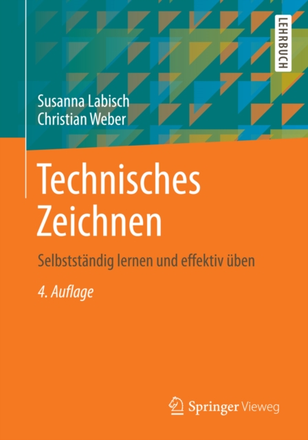 Technisches Zeichnen : Selbststandig lernen und effektiv uben, EPUB eBook