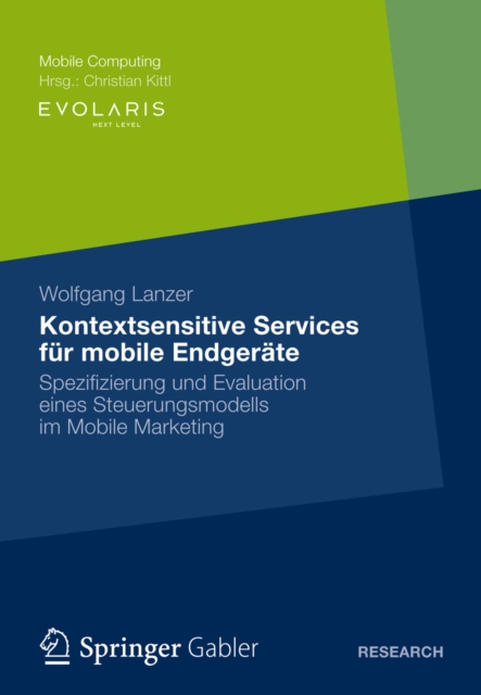 Kontextsensitive Services fur mobile Endgerate : Spezifizierung und Evaluation eines Steuerungsmodells im Mobile Marketing, PDF eBook