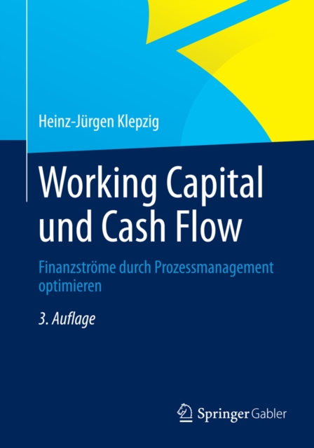Working Capital und Cash Flow : Finanzstrome durch Prozessmanagement optimieren, PDF eBook