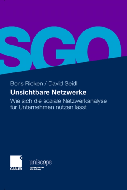 Unsichtbare Netzwerke : Wie sich die soziale Netzwerkanalyse fur Unternehmen nutzen lasst, PDF eBook