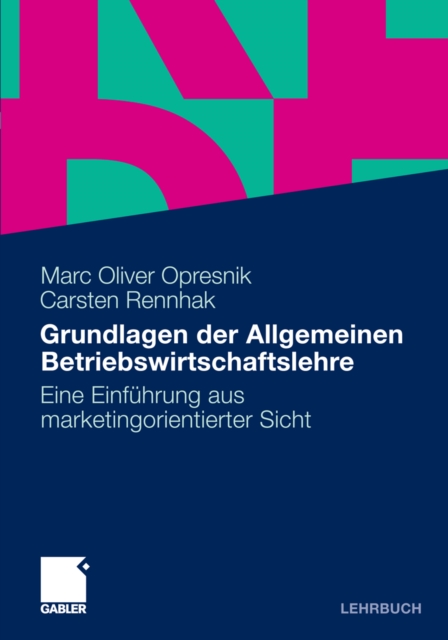 Grundlagen der Allgemeinen Betriebswirtschaftslehre : Eine Einfuhrung aus marketingorientierter Sicht, PDF eBook