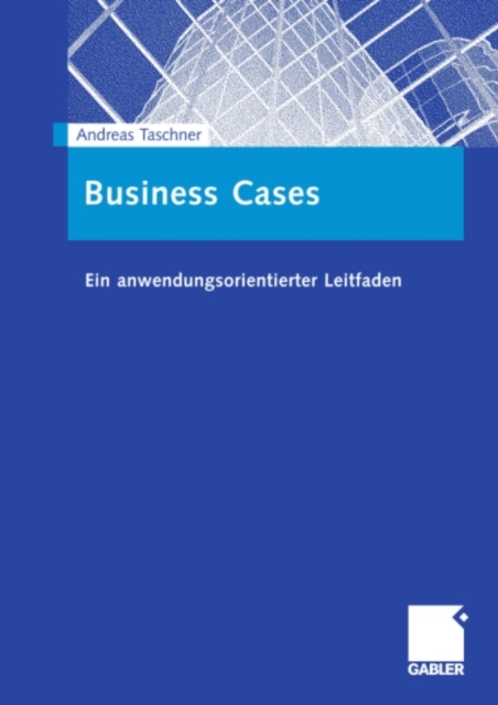 Business Cases : Ein anwendungsorientierter Leitfaden, PDF eBook