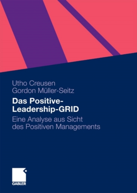 Das Positive-Leadership-GRID : Eine Analyse aus Sicht des Positiven Managements, PDF eBook