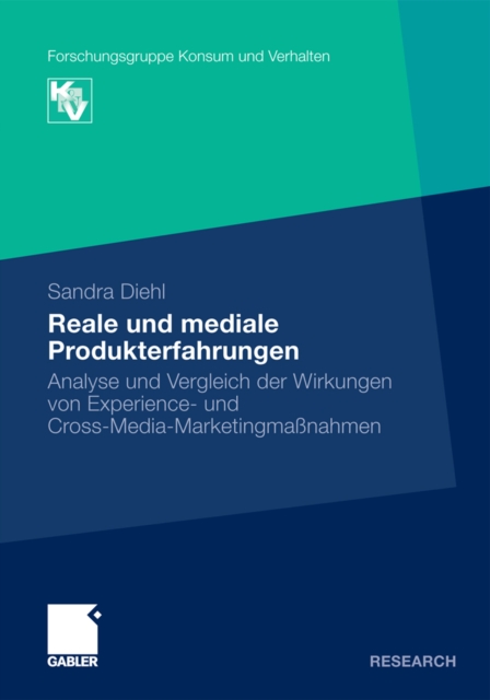 Reale und mediale Produkterfahrungen : Analyse und Vergleich der Wirkungen von Experience- und Cross-Media-Marketingmanahmen, PDF eBook
