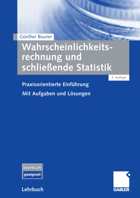Wahrscheinlichkeitsrechnung und schlieende Statistik : Praxisorientierte Einfuhrung. Mit Aufgaben und Losungen, PDF eBook