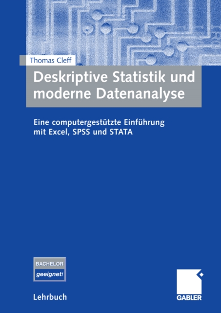 Deskriptive Statistik und moderne Datenanalyse : Eine computergestutzte Einfuhrung mit Excel, SPSS und STATA, PDF eBook