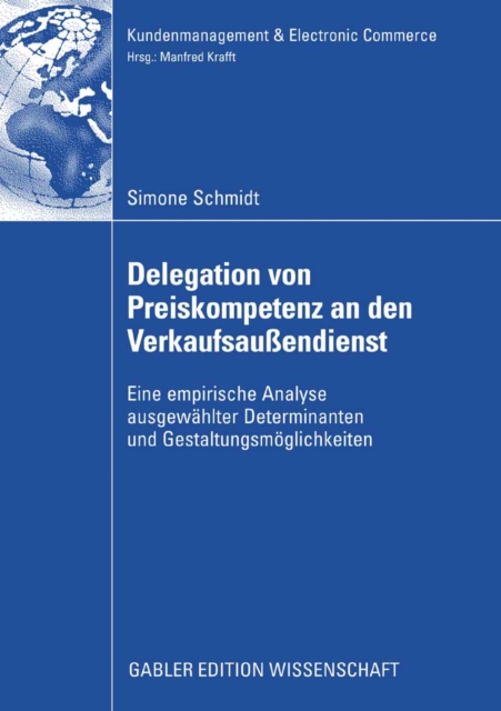 Delegation von Preiskompetenz an den Verkaufsauendienst : Eine empirische Analyse ausgewahlter Determinanten und Gestaltungsmoglichkeiten, PDF eBook
