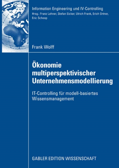 Okonomie multiperspektivischer Unternehmensmodellierung : IT-Controlling fur modell-basiertes Wissensmanagement, PDF eBook