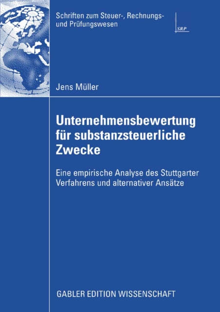 Unternehmensbewertung fur substanzsteuerliche Zwecke : Eine empirische Analyse des Stuttgarter Verfahrens und alternativer Ansatze, PDF eBook